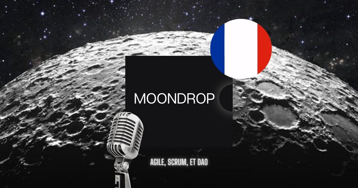 Moondrop : Le podcast Agile, Scrum, et DAO